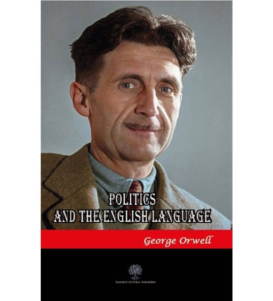 “Politics and the English Language” by George Orwell