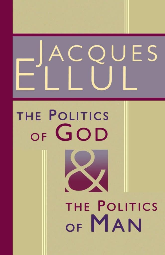 “The Politics of God and the Politics of Man” by Jacques Ellul