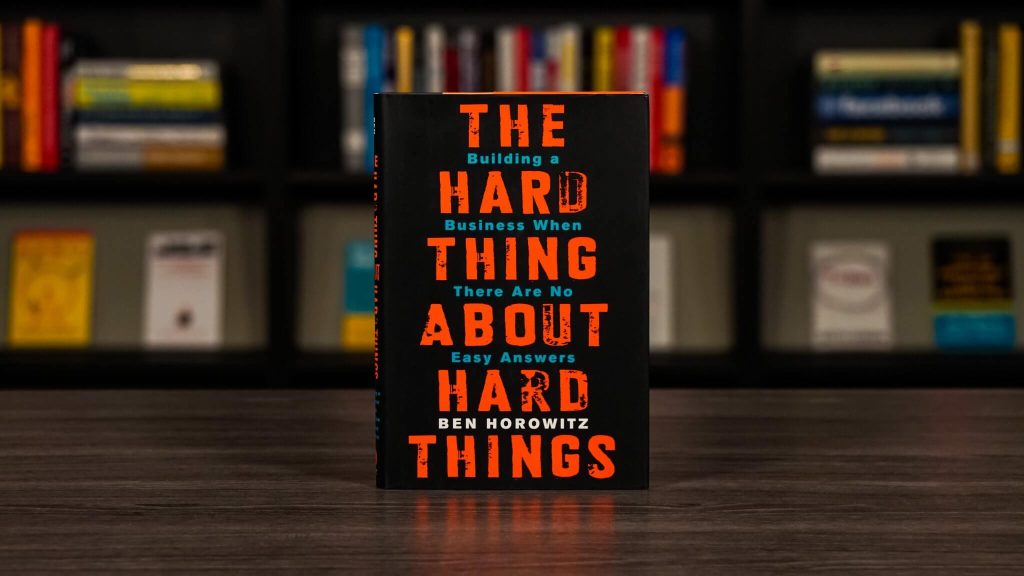  “The Hard Thing About Hard Things” by Ben Horowitz